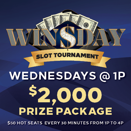Winsday slot tournament, Wednesdays at 1pm, $2,000
