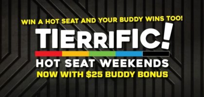 Win a hot seat and your buddy wins too at Tierrific hot seat weekends